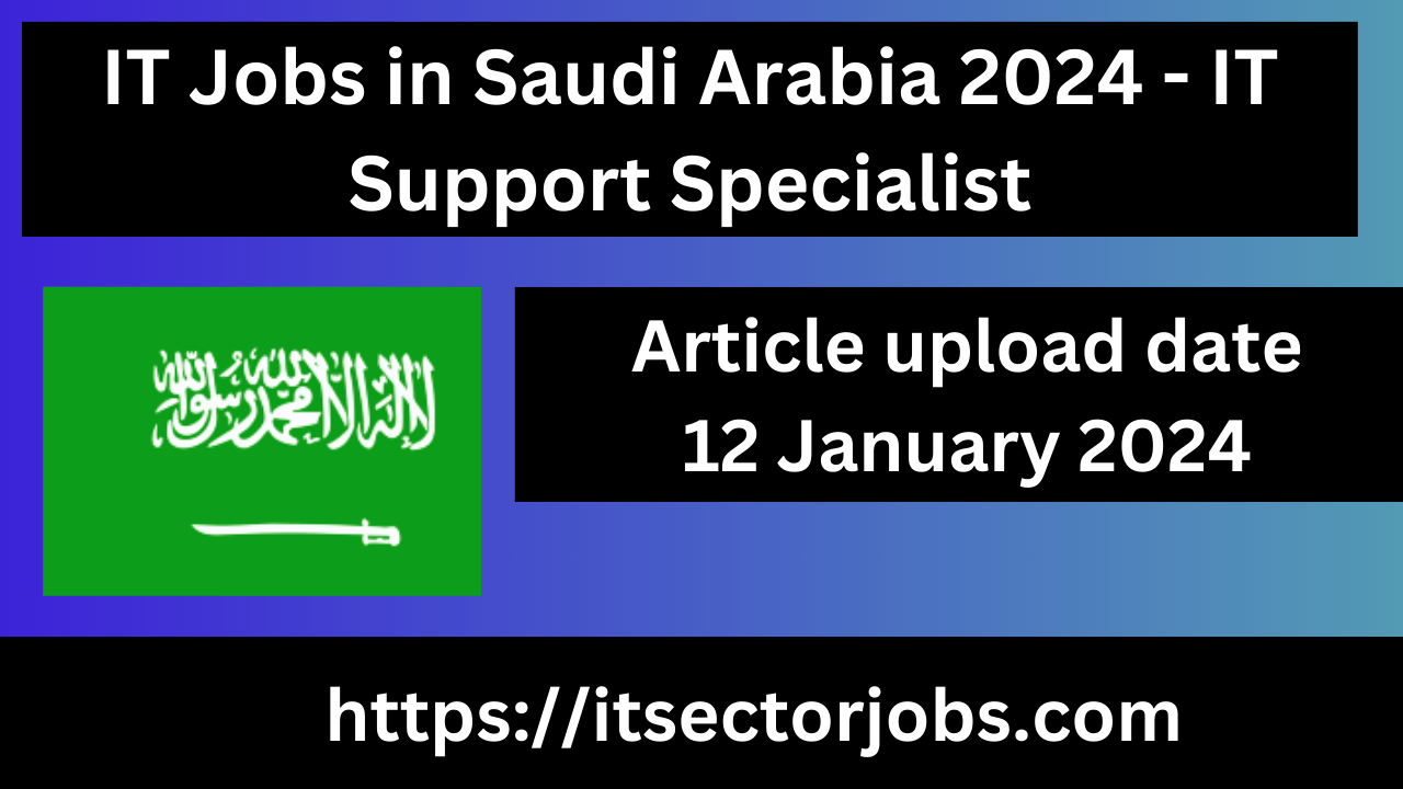 IT Jobs in Saudi Arabia 2024 - IT Support Specialist