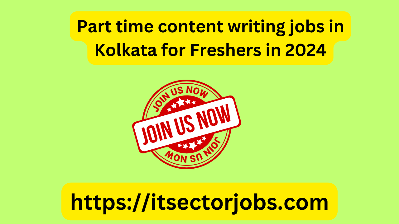 Part time content writing jobs in Kolkata for Freshers in 2024